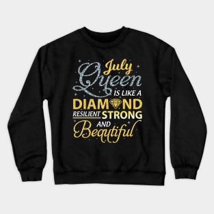 July Queen Resilient Strong And Beautiful Happy Birthday Crewneck Sweatshirt